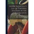 Index to Saffell's List of Virginia Soldiers in the Revolution