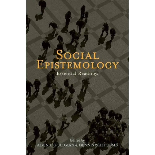Social Epistemology: Essential Readings