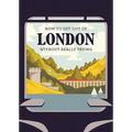 How to Get Out of London Without Really Trying