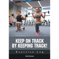 Keep on Track by Keeping Track! Exercise Log