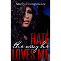 Hate The Way He Loves Me