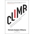 Climb: Taking Every Step with Conviction, Courage, and Calculated Risk to Achieve a Thriving Career and a Successful Life
