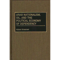 Arab Nationalism, Oil, and the Political Economy of Dependency