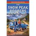 The Snow Peak Robbers: A Memoir of Faith, Family, and Forgiveness