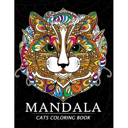 Mandala Cats Coloring Books: Stress-relief Coloring Book For Grown-ups, Men, Women