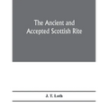 The Ancient and accepted Scottish rite; illustrations of the emblems of the thirty-three degrees; with a short description of each as worked under the