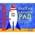On the Launch Pad: A Counting Book about Rockets