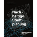 Nachhaltige Stadtplanung: Lebendige Quartiere - Smart Cities - Resilienz