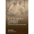 Out of the Shadow of Leprosy: The Carville Letters and Stories of the Landry Family