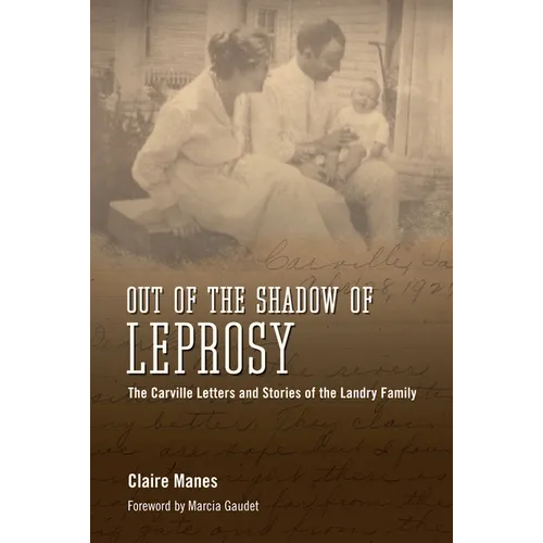 Out of the Shadow of Leprosy: The Carville Letters and Stories of the Landry Family