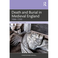Death and Burial in Medieval England: 1066-1550