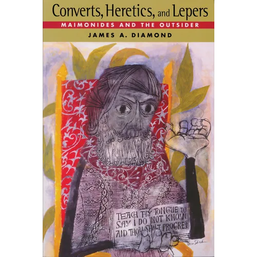 Converts, Heretics, and Lepers: Maimonides and the Outsider