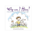 Why Am I Here?: A Story about Becoming The-Best-Version-Of-Yourself!