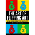 The Art of Flipping Art: Buying & Selling Art For Huge Profits