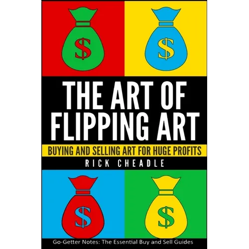 The Art of Flipping Art: Buying & Selling Art For Huge Profits