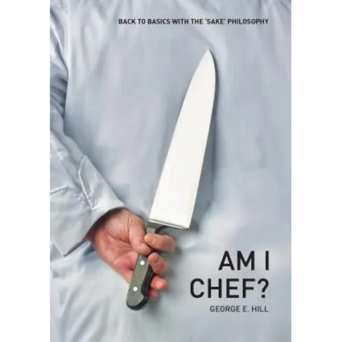 Am I Chef?: Back to basics with the "SAKE" Philosophy