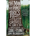 The Man Who Planted Trees: A Story of Lost Groves, the Science of Trees, and a Plan to Save the Planet