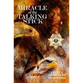 Miracle of the Talking Stick