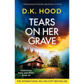 Tears on Her Grave: A totally gripping and absolutely page-turning crime thriller
