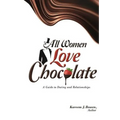 All Women Love Chocolate: A Guide to Dating and Relationships