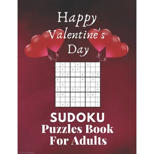 Happy Valentine's Day Sudoku Puzzles Book For Adults: Valentine's Day Sudoku Brain Game, Sudoku Puzzles With Solutions, Sudoku Puzzles For Adults