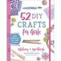 52 DIY Crafts for Girls: Pretty Projects You Were Made to Create!