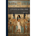 L'Ãgypte de 1798 Ã 1900