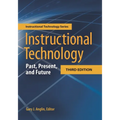 Instructional Technology: Past, Present, and Future