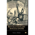 Revolutionary Anglicanism: The Colonial Church of England Clergy During the American Revolution