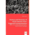 Startup and Recovery of Fault-Tolerant Time-Triggered Communication