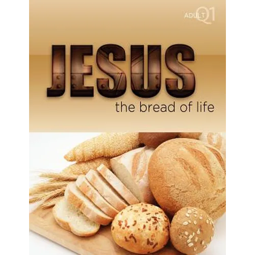 The Bread of Life: Part 1