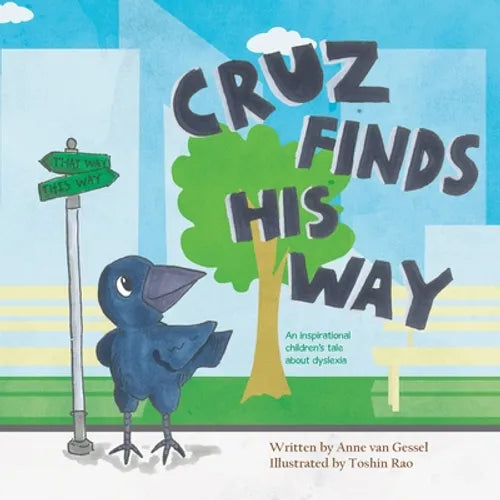 Cruz Finds His Way: An Inspirational Children's Tale About Dyslexia