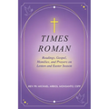 Times Roman: Readings, Gospel, Homilies, and Prayers on Lenten and Easter Season