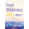 From Wilderness to Glory: Lent and Easter for Everyone