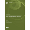 10th Anniversary of Axioms: Logic