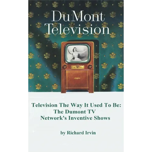 Dumont Television - Television the Way It Use To Be: The Dumont TV Network's Inventive Shows