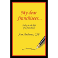 My Dear Franchisees: A day in the life of a franchisor