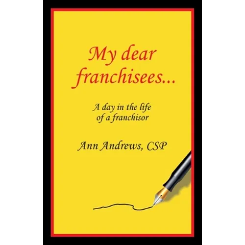My Dear Franchisees: A day in the life of a franchisor