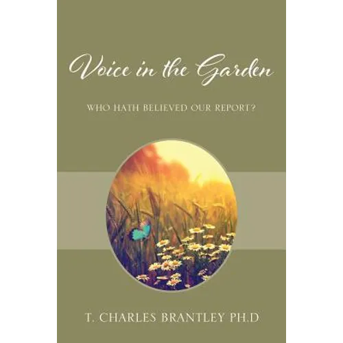Voice in the Garden: Who hath believed our report?
