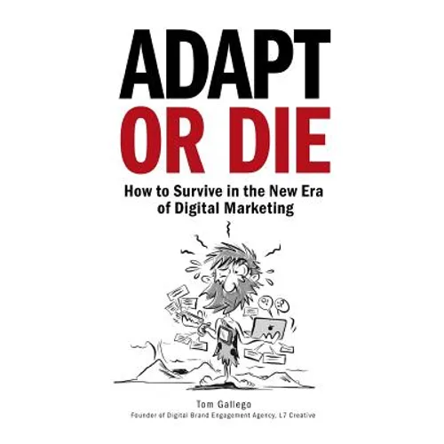 Adapt or Die: How to Survive in the New Era of Digital Marketing