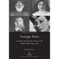 Foreign Parts: German and Austrian Actors on the British Stage 1933-1960