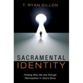 Sacramental Identity: Finding Who We Are Through Participation in God's Story