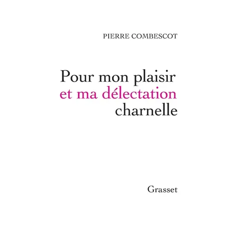 Pour Mon Plaisir Et Ma Daelectation Charnelle