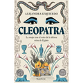 Cleopatra. La Mujer Tras El Mito de la Última Reina de Egipto / Cleopatra
