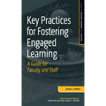 Key Practices for Fostering Engaged Learning: A Guide for Faculty and Staff