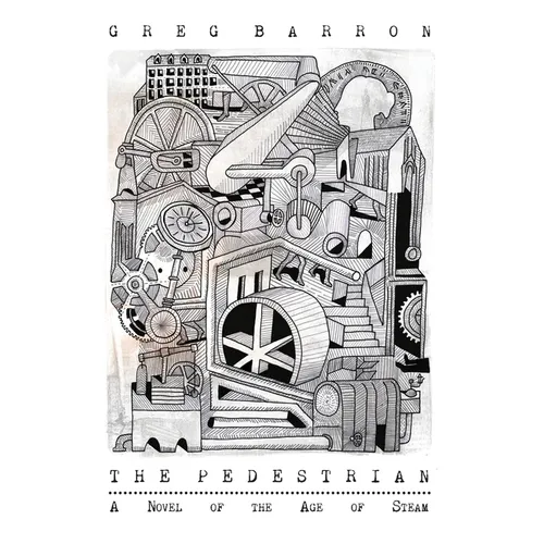 The Pedestrian: A Novel of the Age of Steam