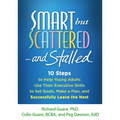 Smart But Scattered--And Stalled: 10 Steps to Help Young Adults Use Their Executive Skills to Set Goals, Make a Plan, and Successfully Leave the Nest