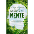 Despeja Tu Mente: Como Dejar De Pensar Demasiado, Vencer A Tu Crítico Interno, Y Replantear Tus Pensamientos Negativos Con Hábitos Saludables