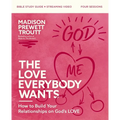 The Love Everybody Wants Bible Study Guide Plus Streaming Video: How to Build Your Relationships on God's Love