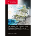 The Routledge Companion to Ecological Design Thinking: Healthful Ecotopian Visions for Architecture and Urbanism